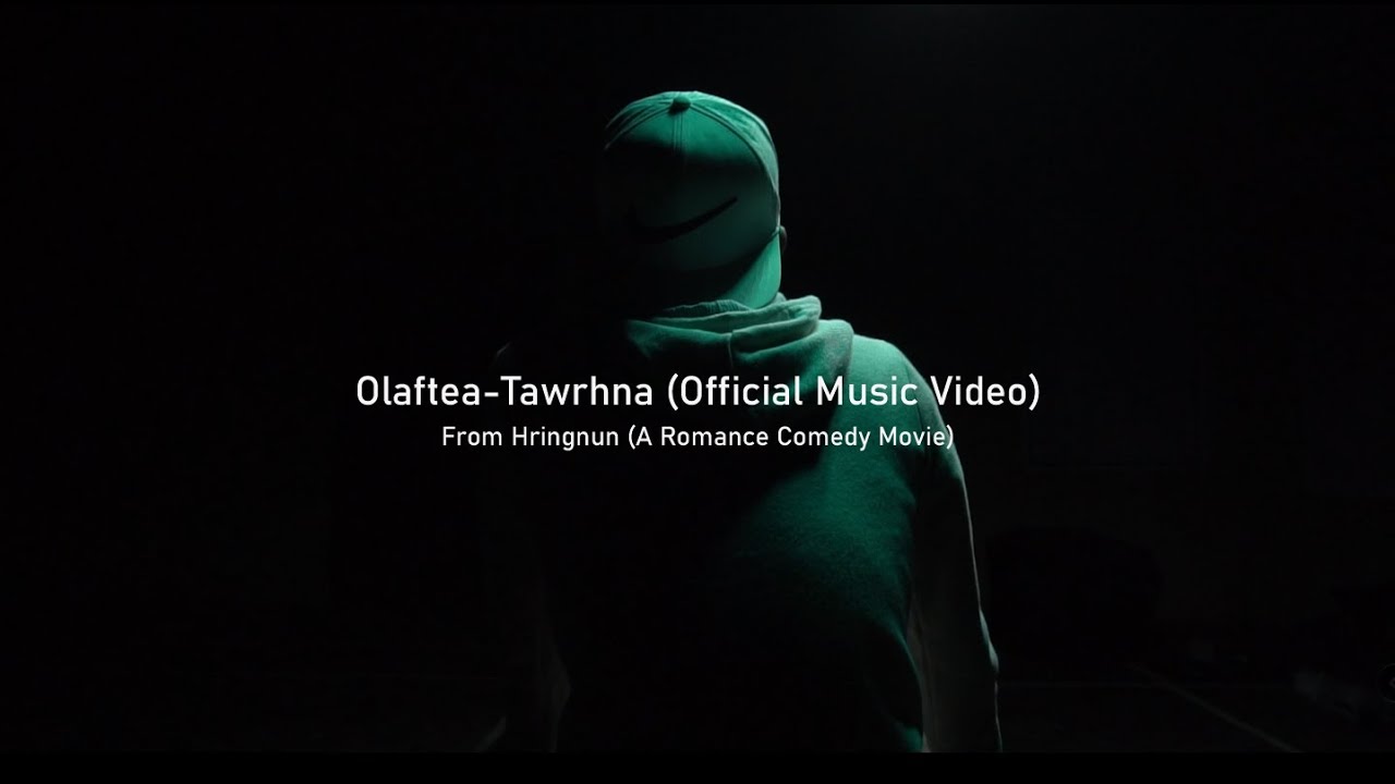 Olaftea - Tawrhna ( OFFICIAL MV ) || FROM HRINGNUN A ROMANCE COMEDY MOVIE