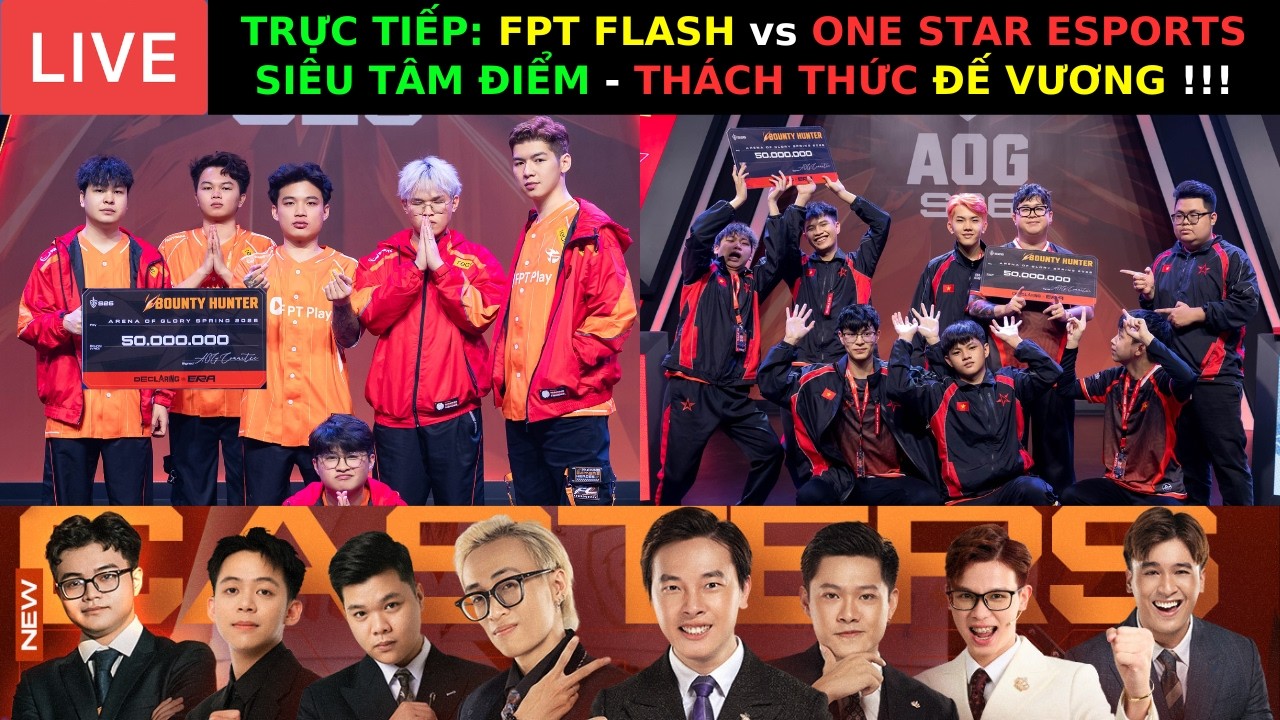 TRỰC TIẾP: FPT FLASH vs ONE STAR ESPORTS - SIÊU TÂM ĐIỂM - THÁCH THỨC ĐẾ VƯƠNG !!! | BLV THANH TÙNG