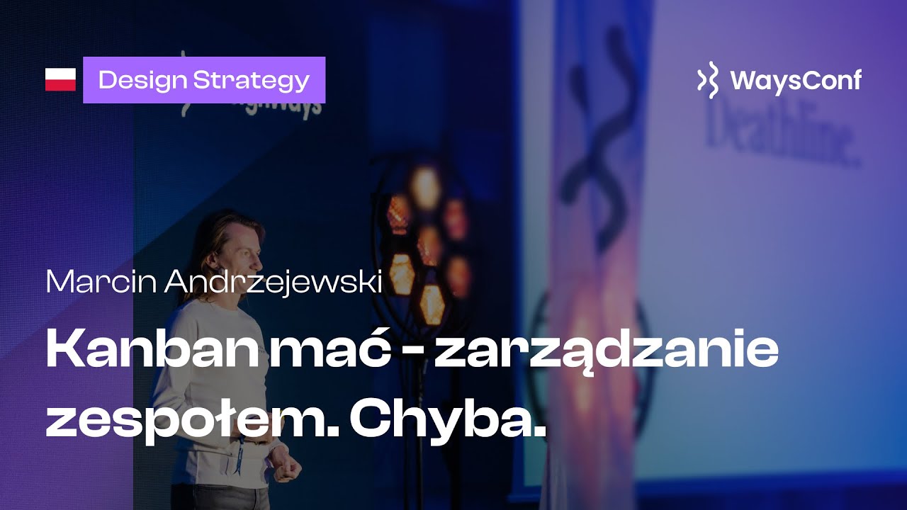 [PL] Kanban mać! Zarządzanie zespołem. Chyba. | Marcin Andrzejewski