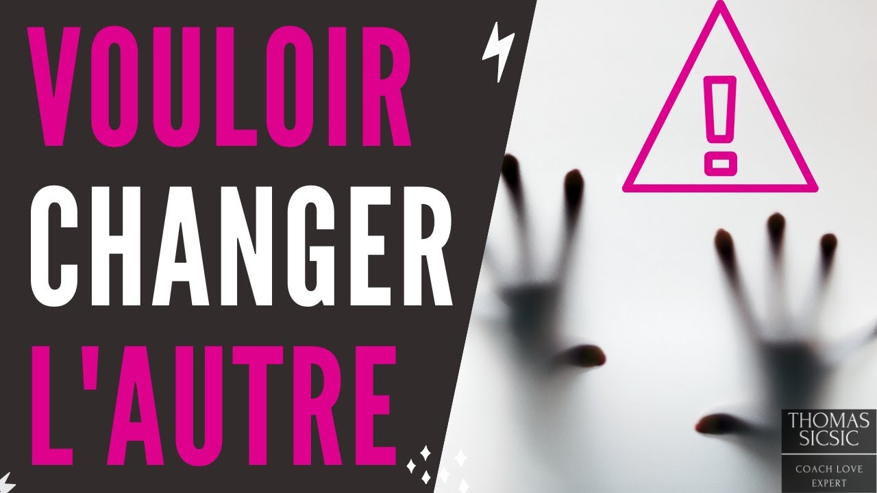 Accepter l'autre tel qu'il est ou vouloir changer son partenaire ?