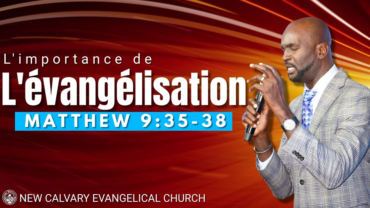 L'importance de L'évangélisation//Matthew 9:35-38//Pastor Jose Pierre