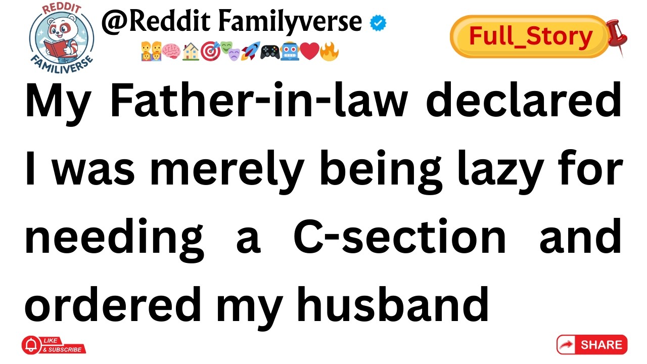(Full Story)My Father-in-law declared I was merely being lazy for needing a C-section and ordered