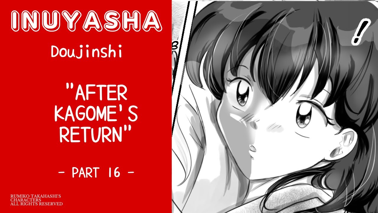 INUYASHA DOUJINSHI: After Kagome's Return - part 16 -