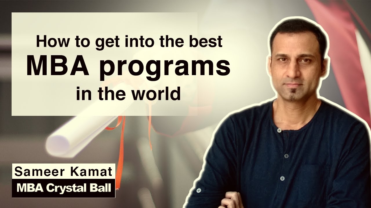 How to get into the top MBA programs in the world