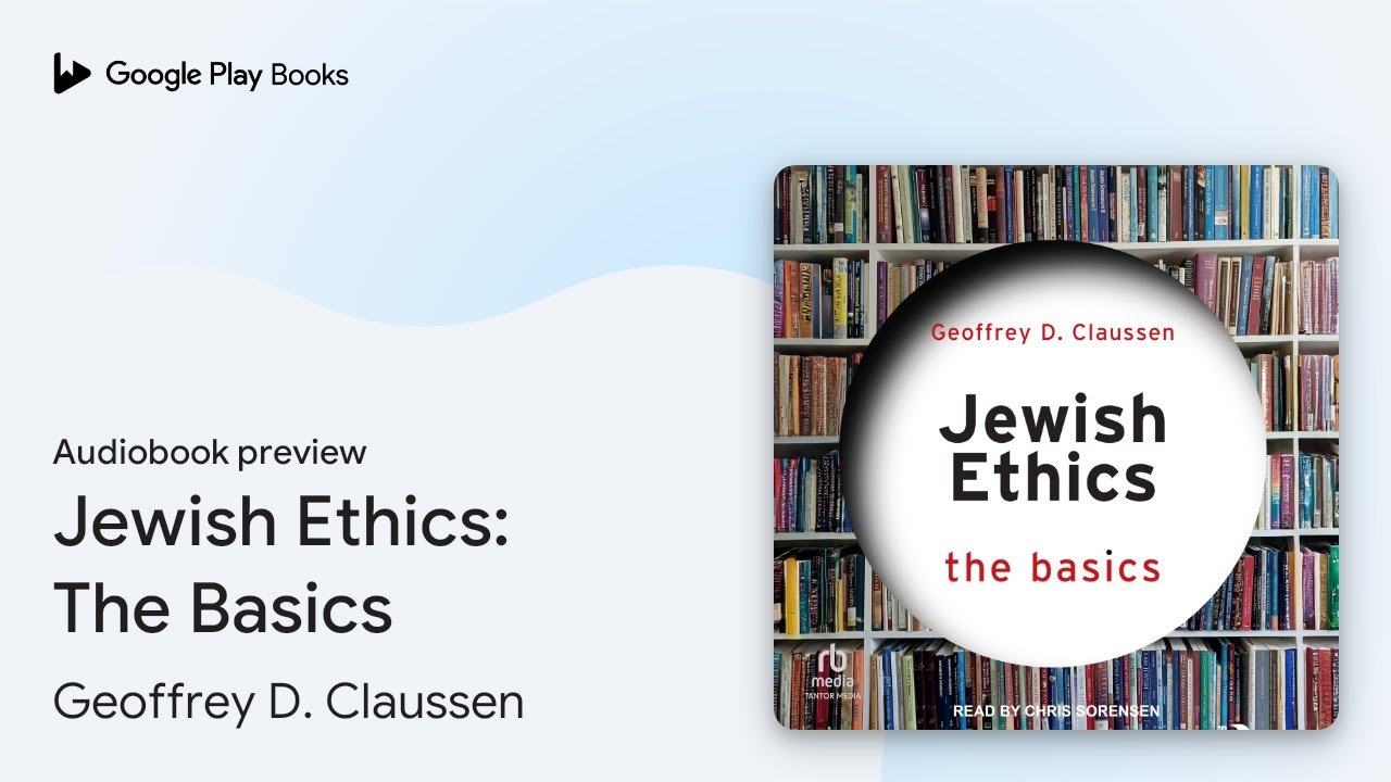 Jewish Ethics: The Basics by Geoffrey D. Claussen &middot; Audiobook preview