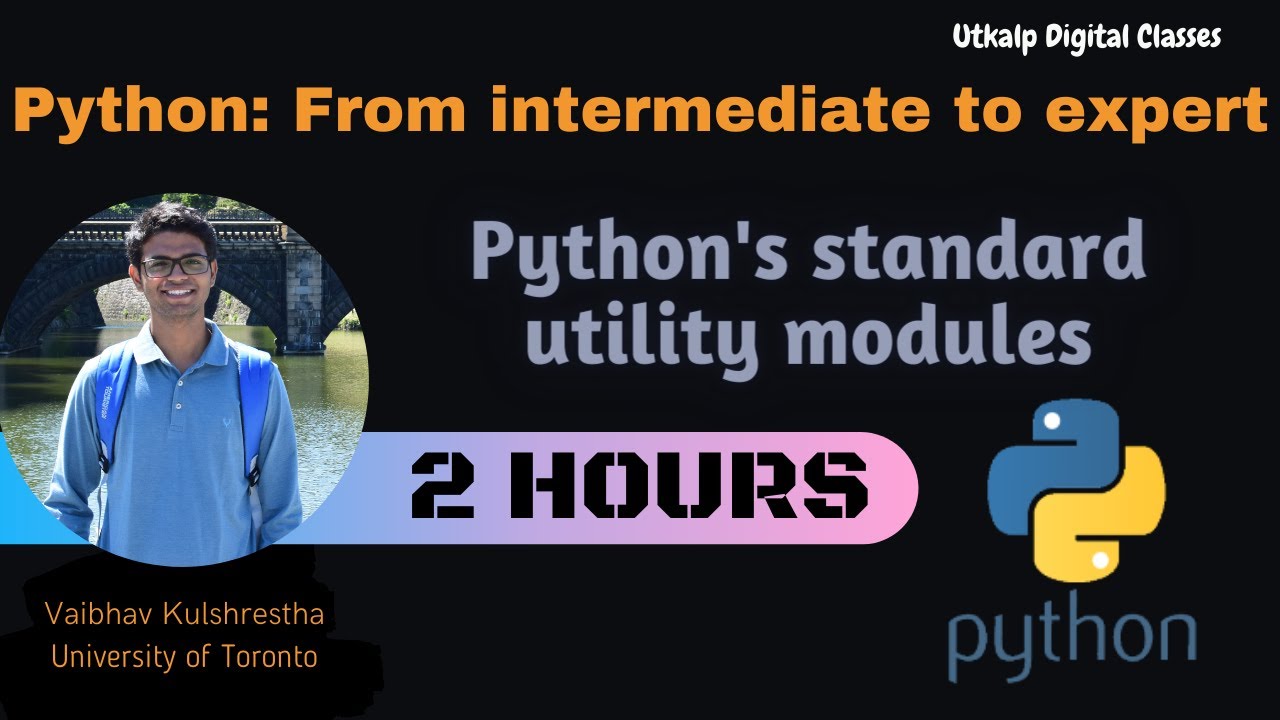 STANDARD LIBRARIES/UTILITIES | Python: Intermediate to Expert | Lecture 01
