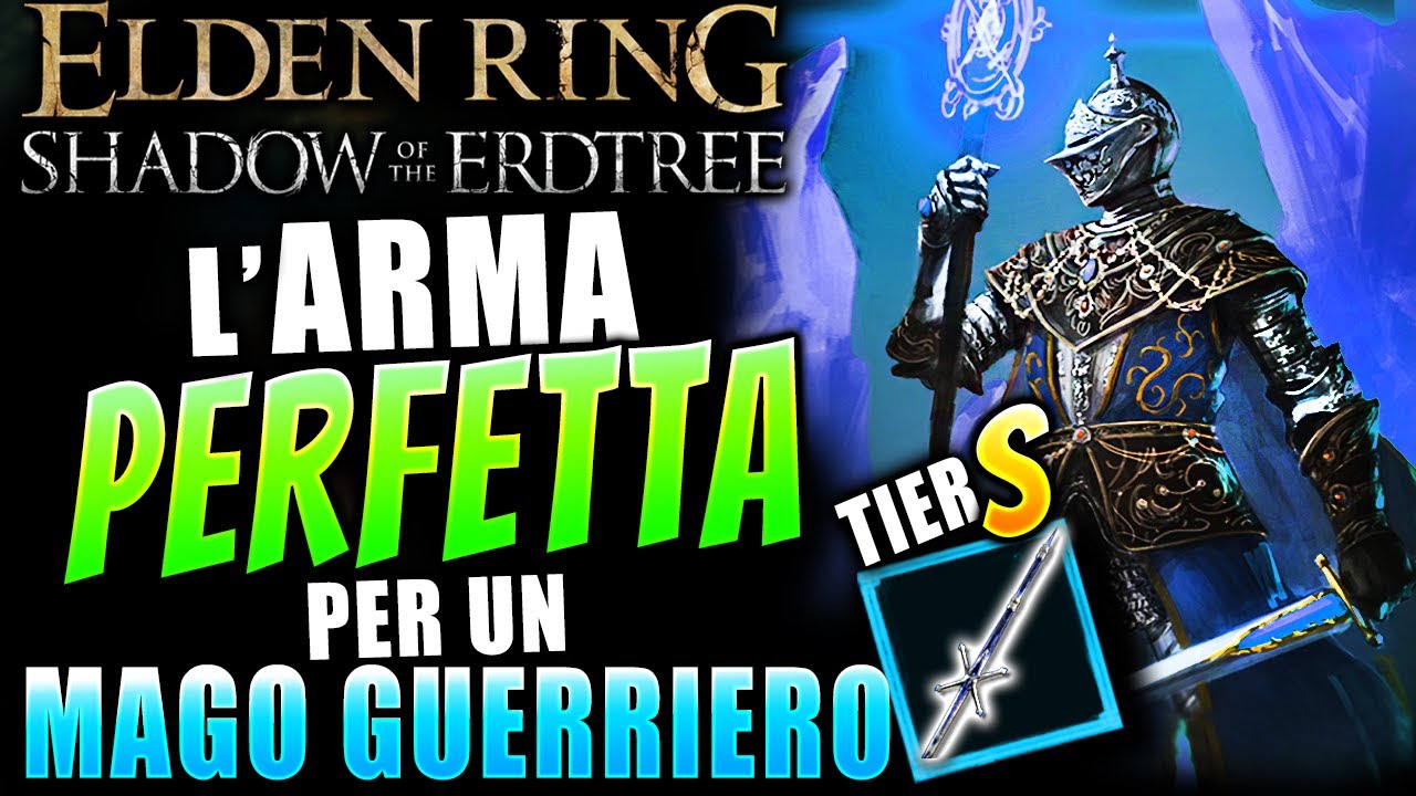 L' Arma PERFETTA per un Mago Guerriero | TIER S | Elden Ring: Shadow of the Erdtree