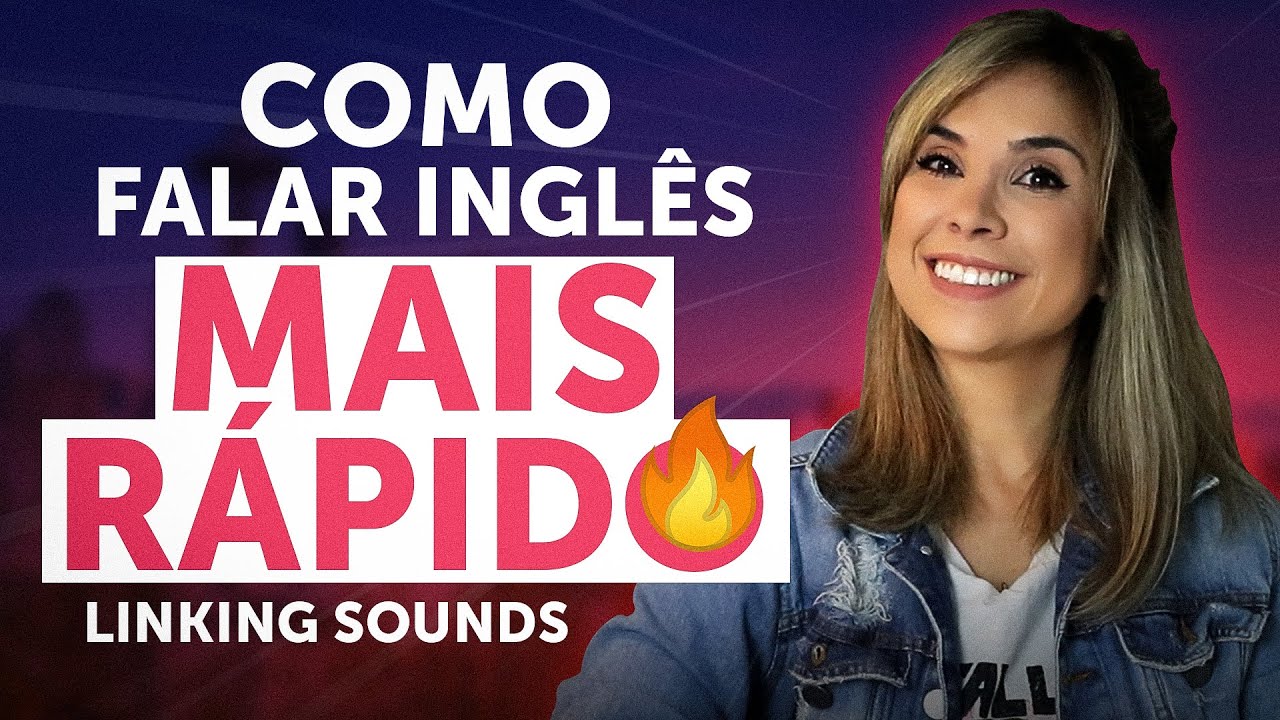 Como falar inglês MAIS RÁPIDO e de forma mais NATURAL (Linking Sounds) | Aula de Pronúncia