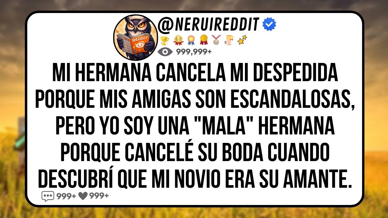 Mi HERMANA Cancela Mi Despedida Porque Mis Amigas Son Escandalosas, Pero Yo Soy Una 