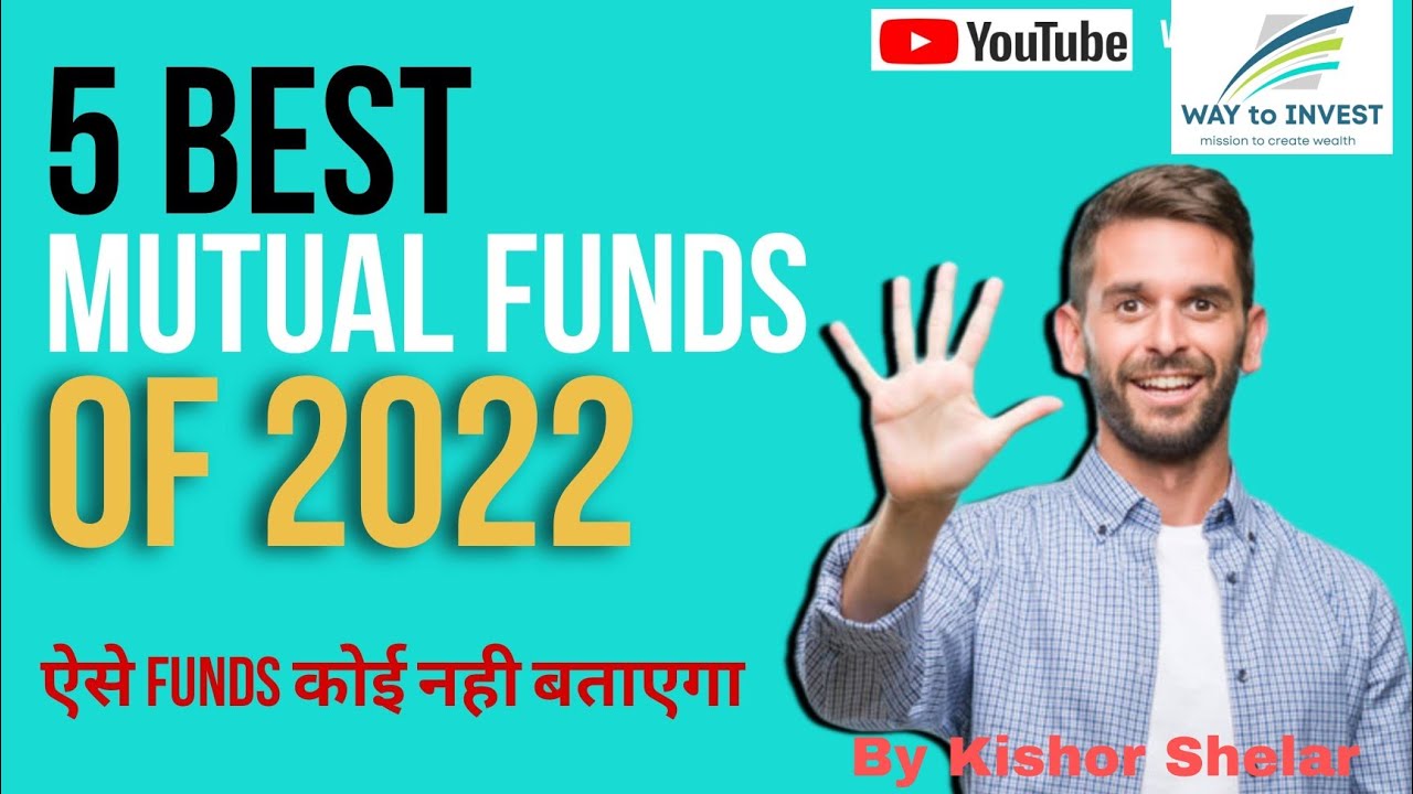 5 Best Mutual Funds of 2022 # High Returns Funds l Way To Invest l Kishor Shelar