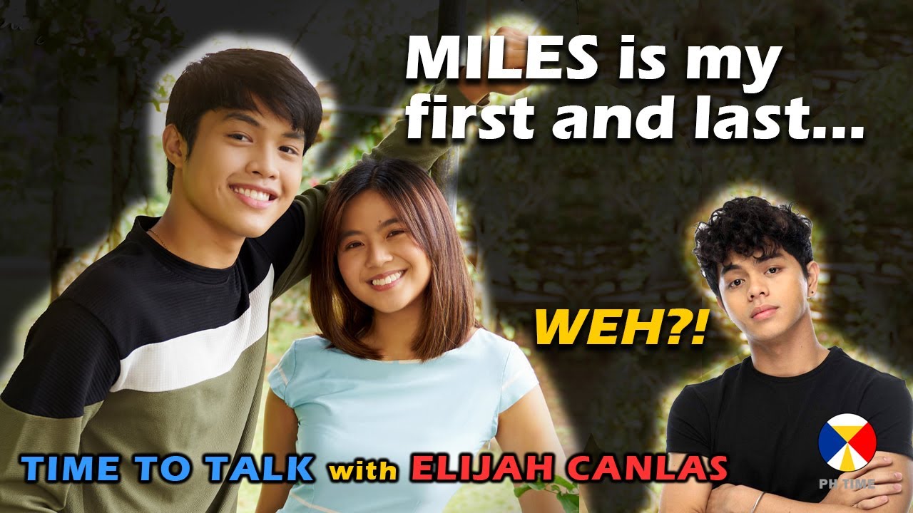 Miles is my first and last. - Elijah Canlas on Time to Talk