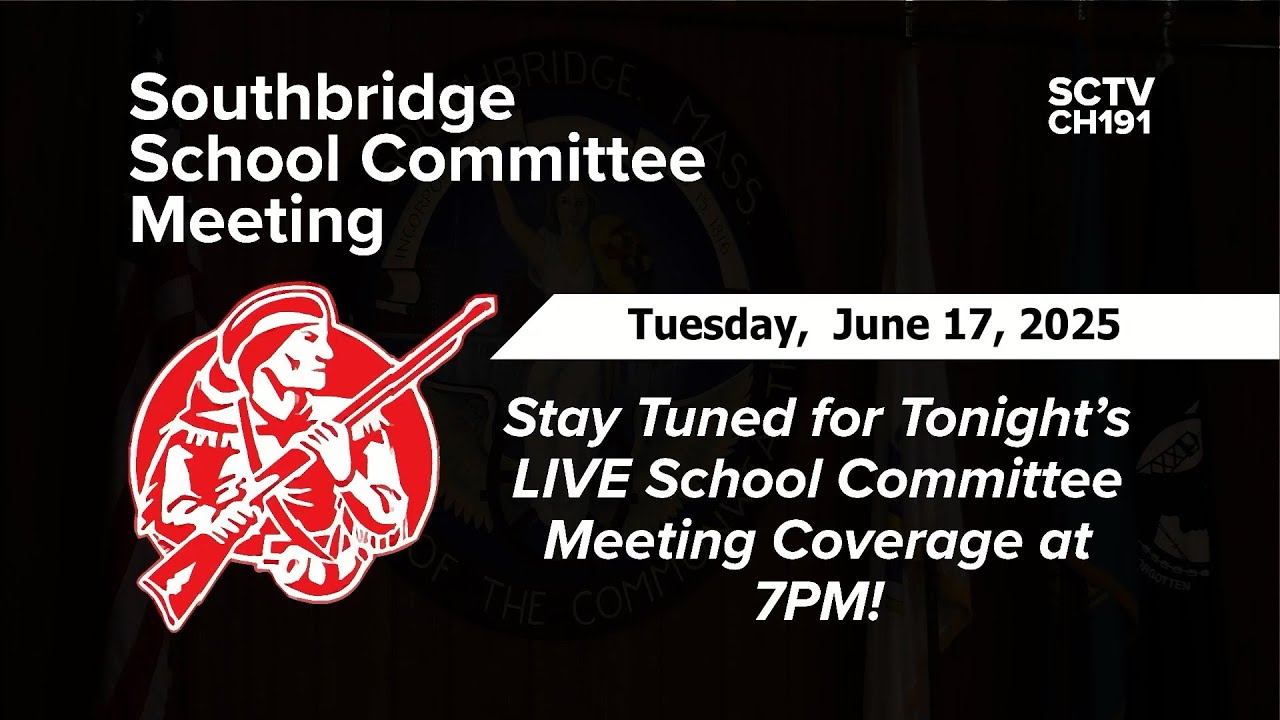 Southbridge  School Committee  -  6/17/2025