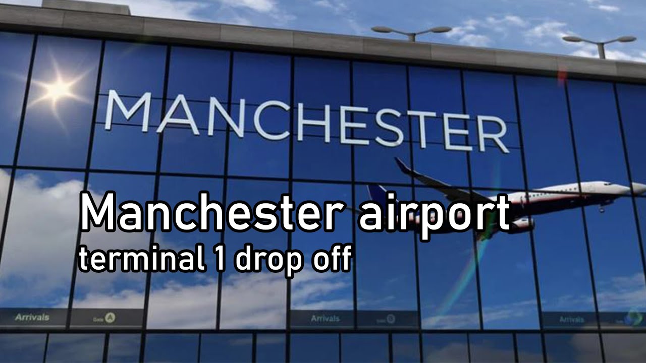 Manchester airport terminal 1 drop off