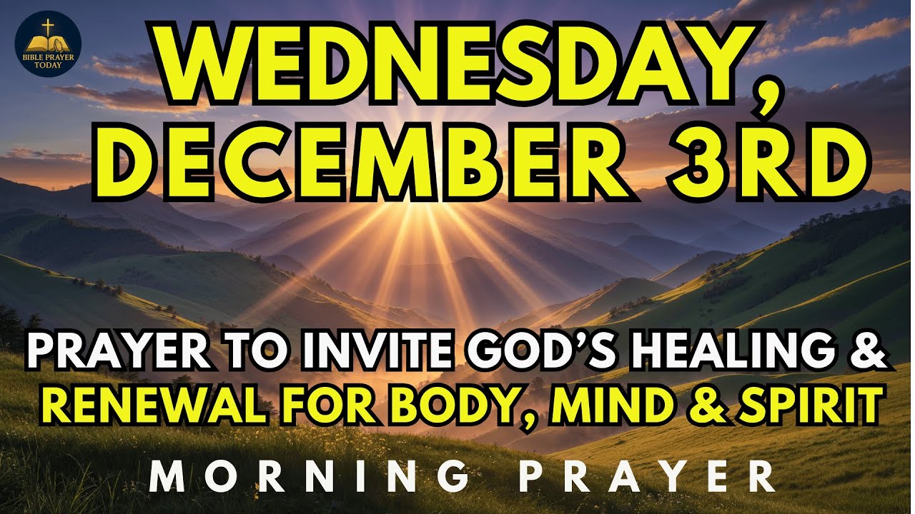 December 3rd | Morning Prayer To Invite God’s Healing And Renewal For Body, Mind, And Spirit