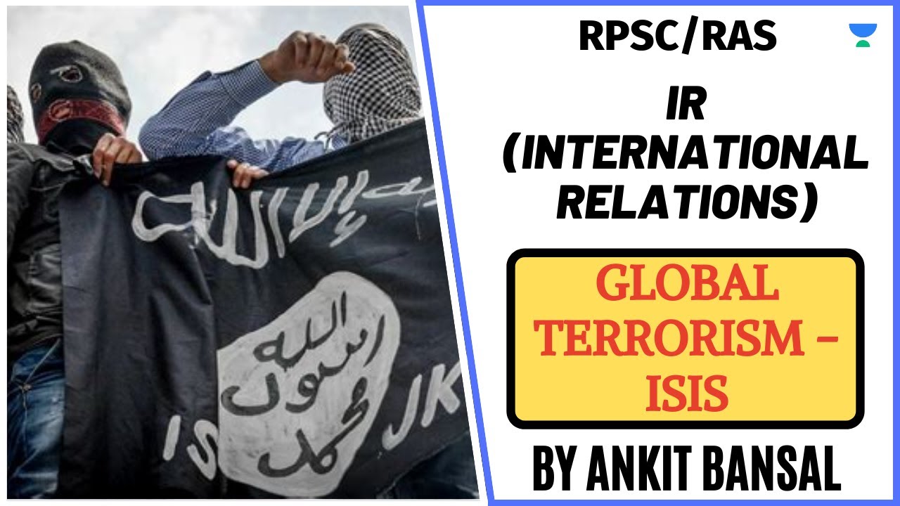 Global Terrorism - ISIS | IR (International Relations) | RPSC/RAS | Ankit Bansal