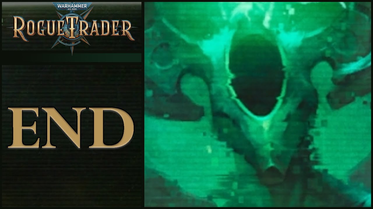 Reflections Of Reality - Let's Play Warhammer 40,000: Rogue Trader! - END [Full Release - Daring]