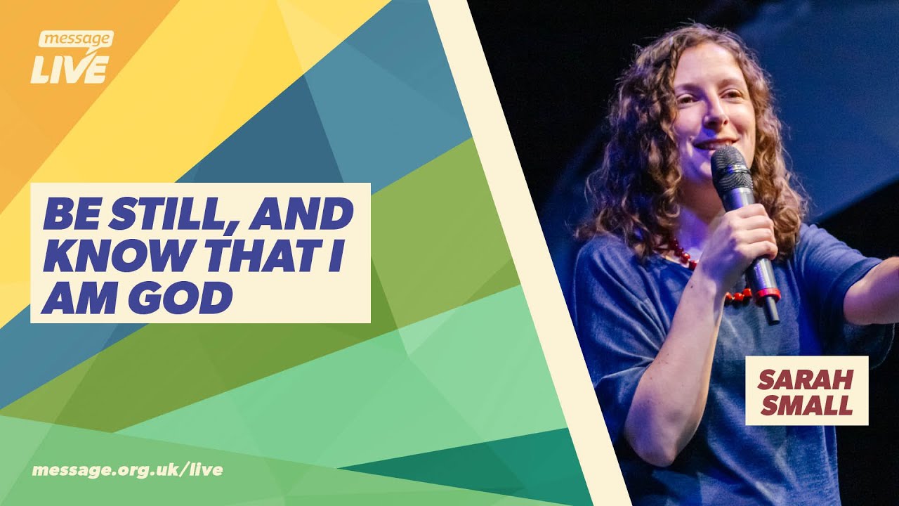 Message Teaching - Sarah Small - Be Still, And Know The I Am God