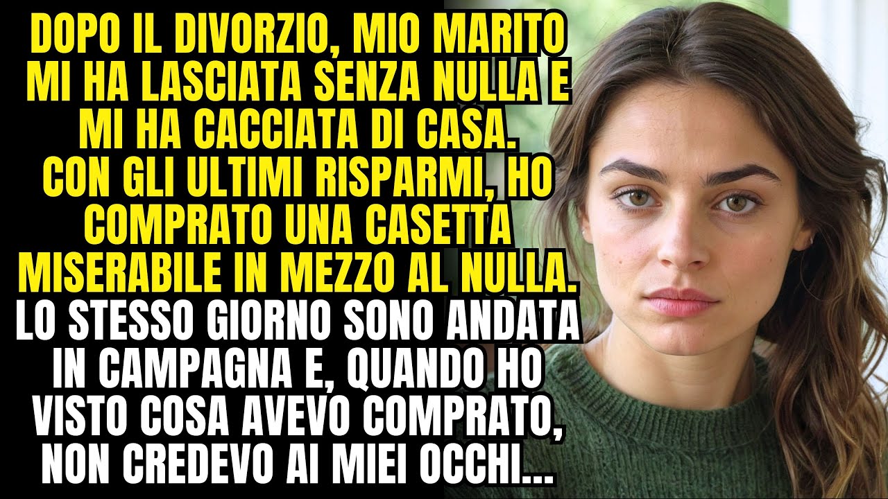 Dopo il divorzio, mio marito mi ha lasciata senza niente.Sono finita in una casa di campagna, ma poi