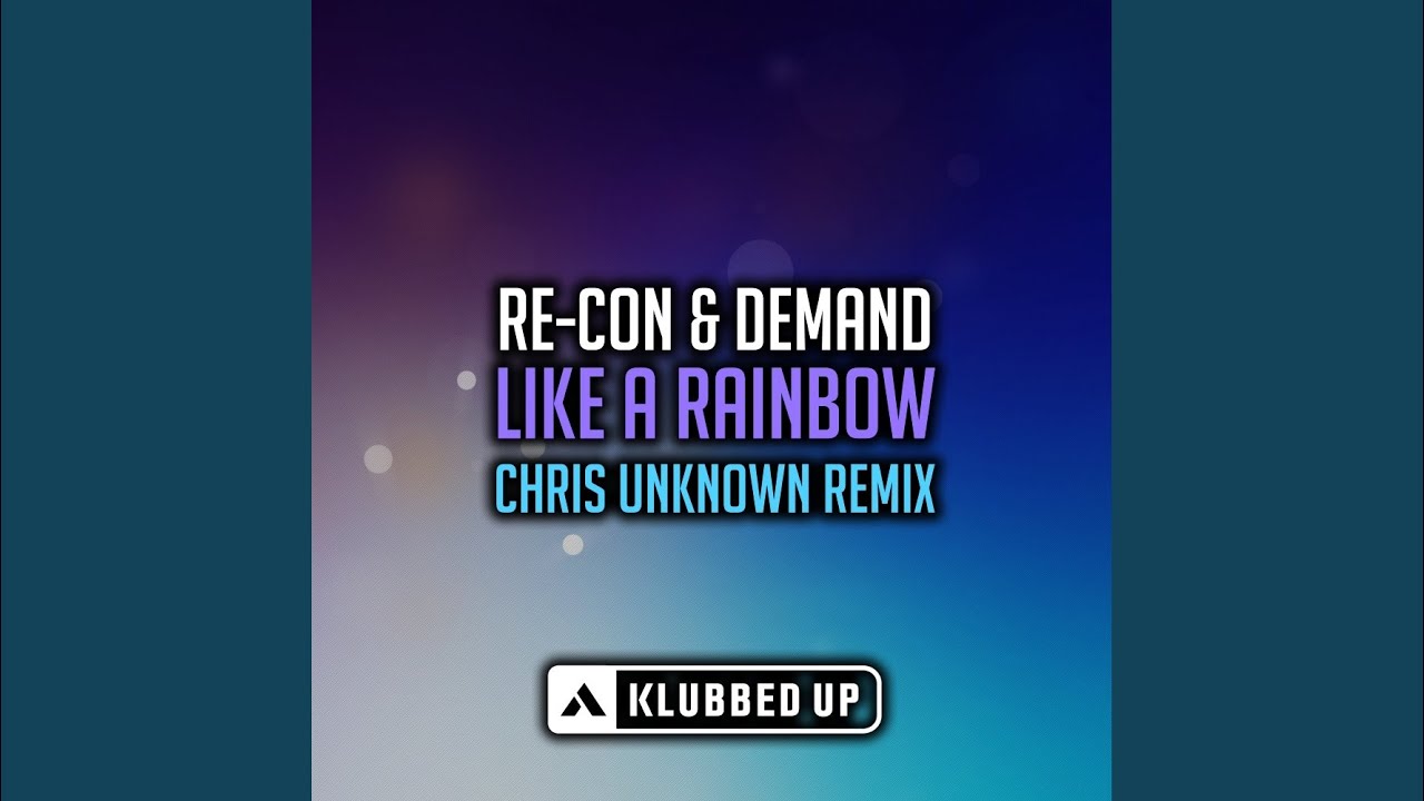 Like A Rainbow (Chris Unknown Radio Edit Remix)