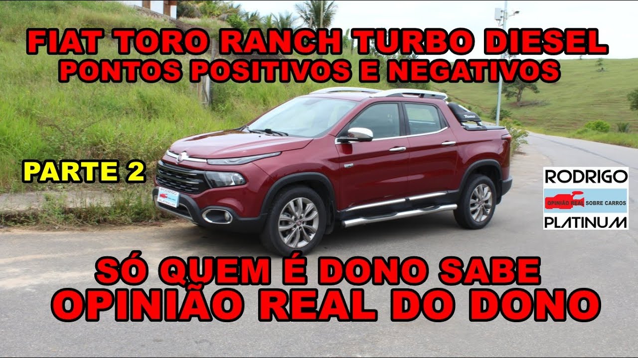 Fiat Toro Ranch Turbo Diesel Pontos Positivos e Negativos Opini&atilde;o Real do Dono Parte 2