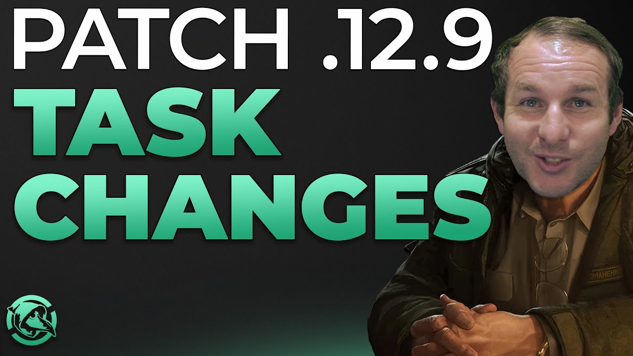 Patch .12.9 Task Changes - Escape from Tarkov