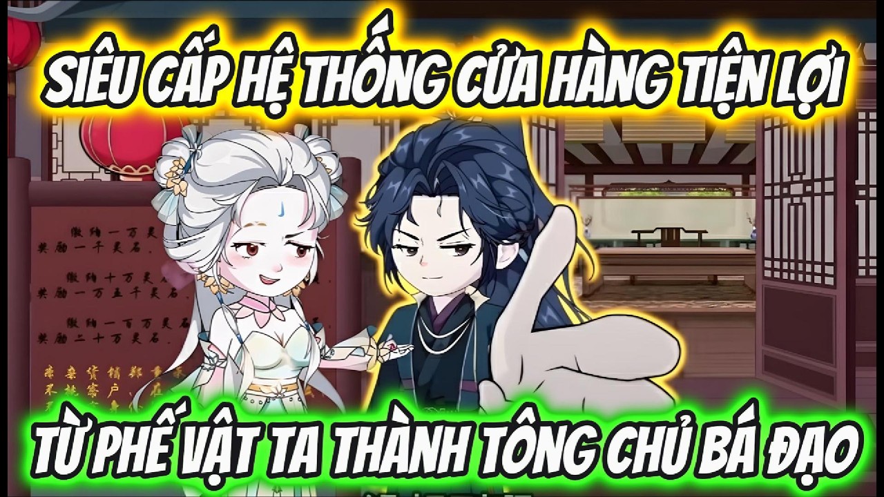 Siêu Cấp Hệ Thống Cửa Hàng Tiện Lợi Ta Từ Phế Vật Thành Tông Chủ Bá Đạo | Xỉn VietSub