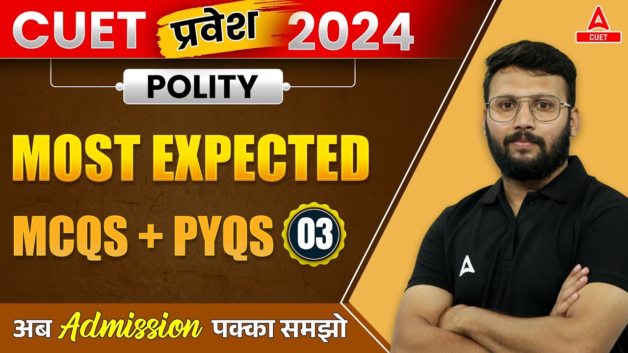 CUET 2024 Political Science | All Most Expected MCQs + PYQs | Lecture 03 | Pravesh Series