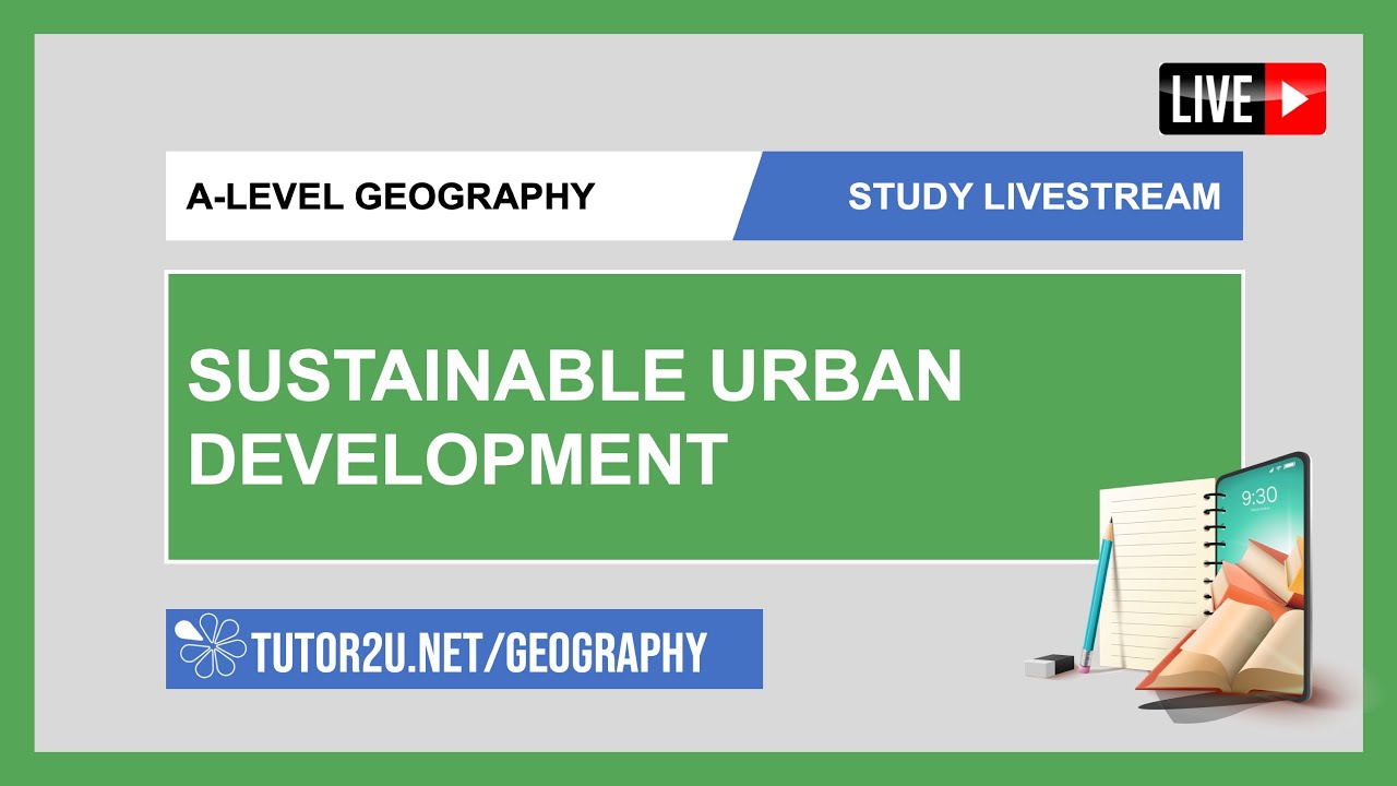 A-Level Geography | Study Livestream | Sustainable Urban Development