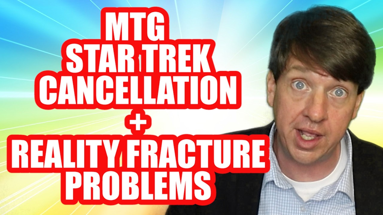 Отмена Star Trek в MTG + проблемы с Reality Fracture усугубляются