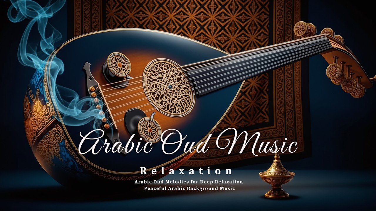 The Magic of Arabic Oud – Deep Focus & Peaceful Middle Eastern Ambience