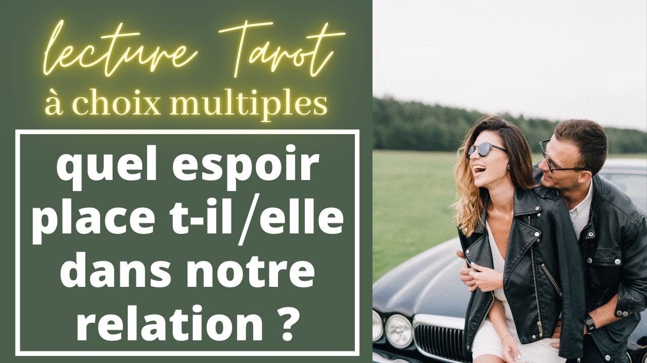 QUEL ESPOIR PLACE T-IL/ELLE DANS NOTRE RELATION? - Tirage Tarot choix multiples - Intemporel