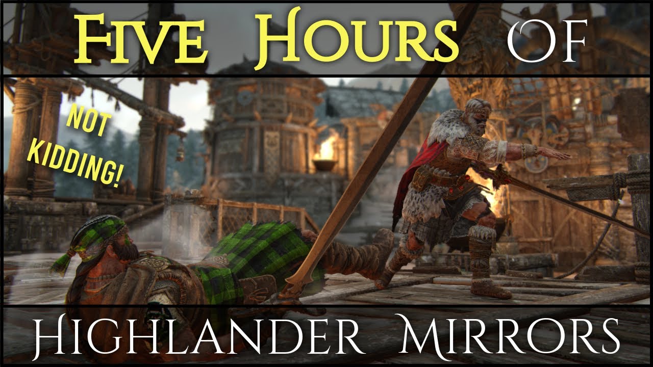 This Matchup is Pure Art | Half a Year of Max Rep Highlander Mirrors [For Honor]