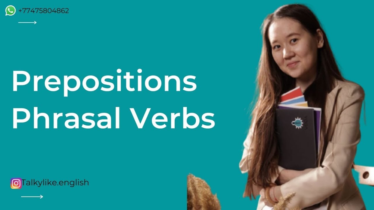 Prepositions, Phrasal Verbs- Наурыз ҰБТысына ДАЙЫНДЫҚ