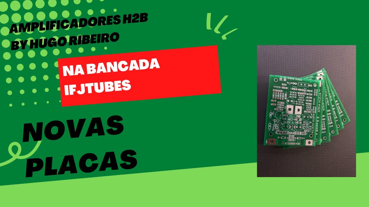 Novas Placas H2B by Hugo Ribeiro em confec&ccedil;&atilde;o na bancada ifjTubes.