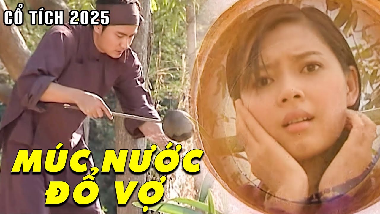CỔ TÍCH 2025 | MÚC NƯỚC ĐỔ VỢ | TRUYỆN CỔ TÍCH VIỆT NAM 2025 | CỔ TÍCH VIỆT NAM HAY NHẤT 2025