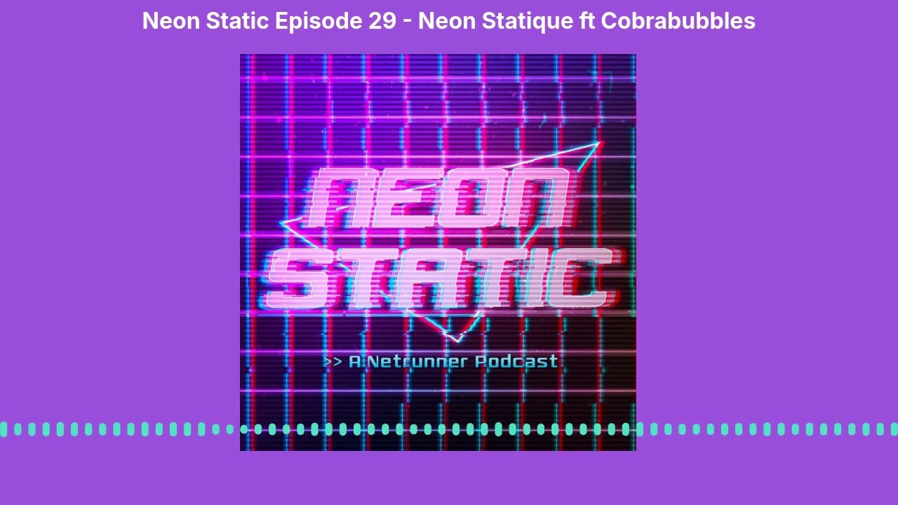 Neon Static Episode 29 - Neon Statique ft Cobrabubbles