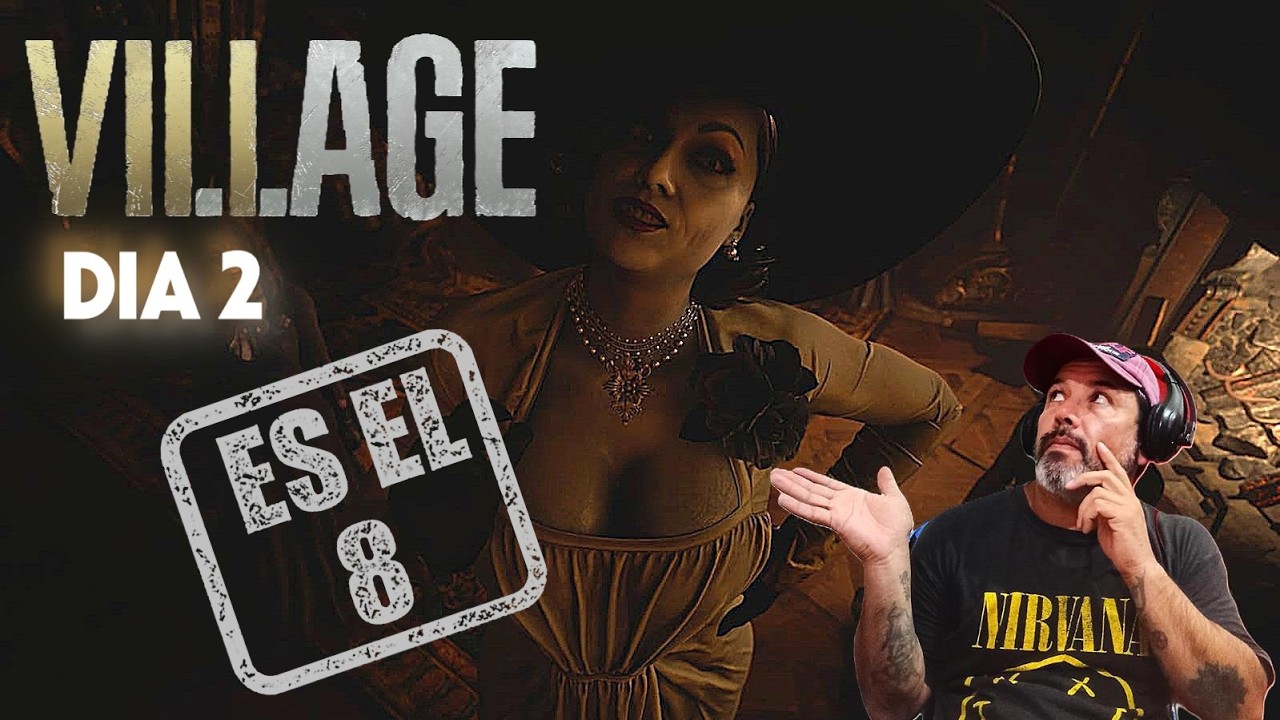 Si el 8 - Resident Evil - VILLAGE - Dia 2 -