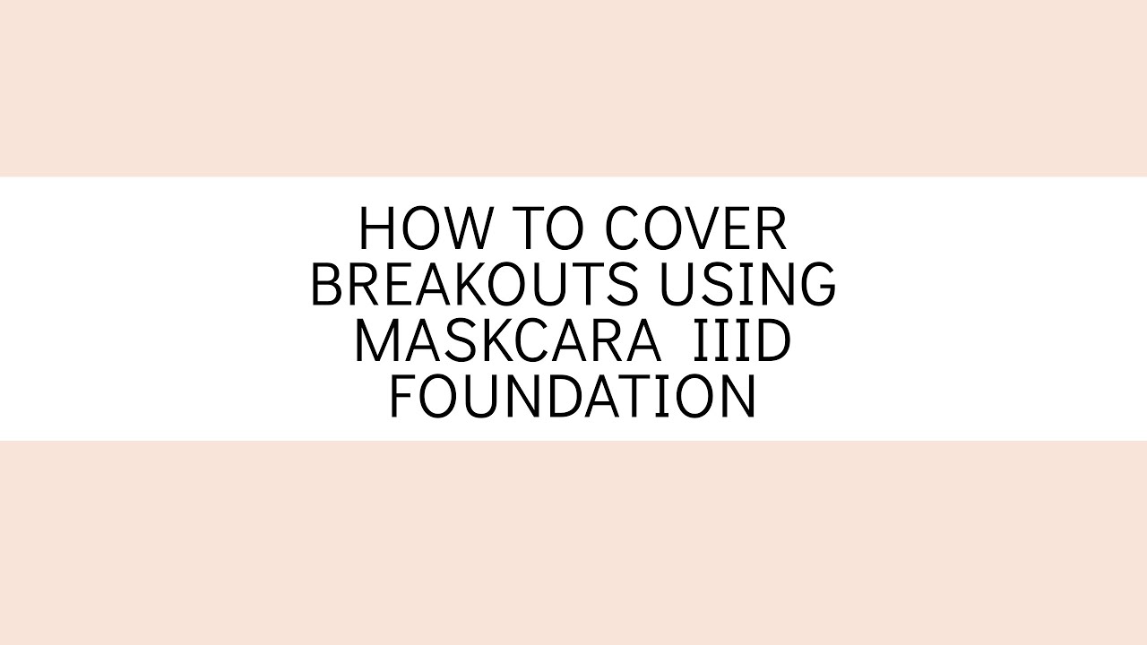 How to Cover Breakouts Using Maskcara IIID Foundation