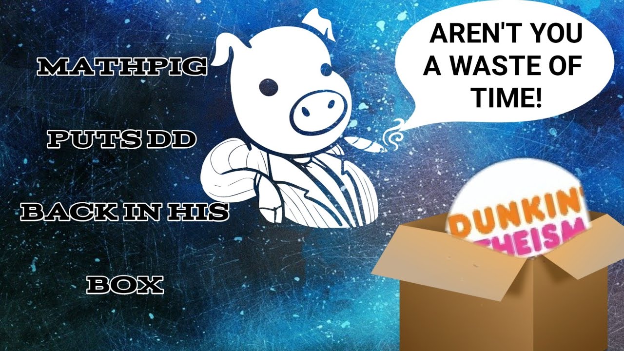 MathPig puts Darth Dawkins In His Place!!!