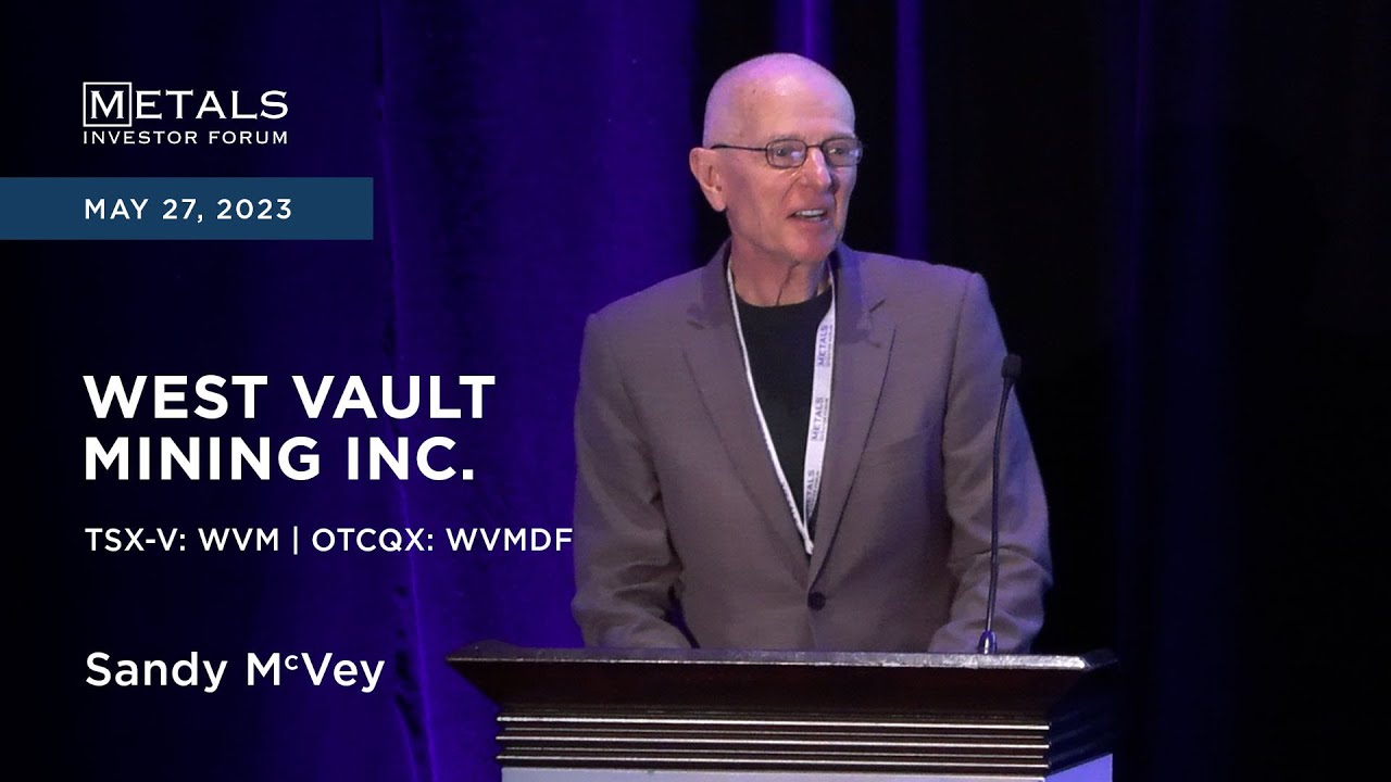 Sandy McVey of West Vault Mining Inc. presents at the Metals Investor Forum, May 26-27, 2023