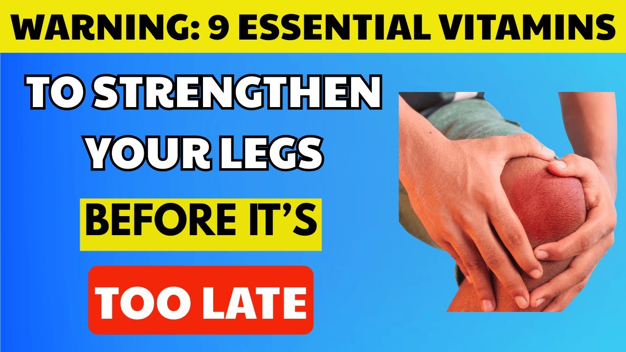 WAWARNING: 9 Essential Vitamins to Strengthen Your Legs Before It’s Too Late!