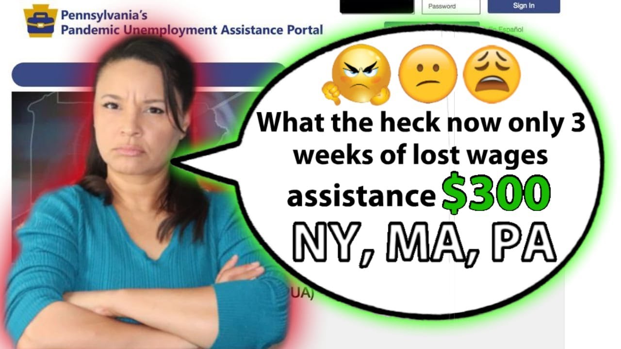 PUA Backdate Unemployment Claim in PA./FEMA'S Backdate $300 Lost Wages Assistance in PA.NY.and MA.