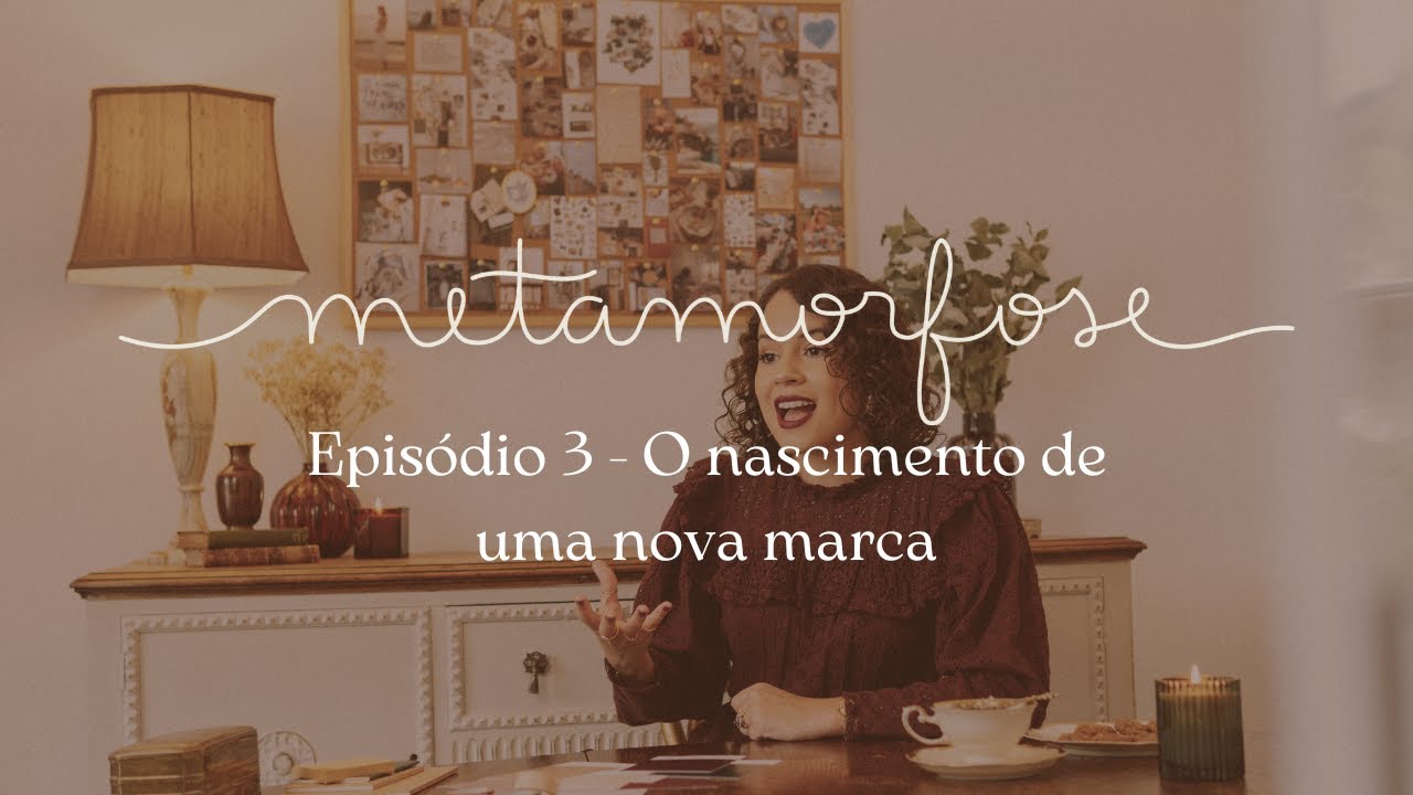 Bastidores do meu rebranding l Episódio 3 l Documentário Metamorfose