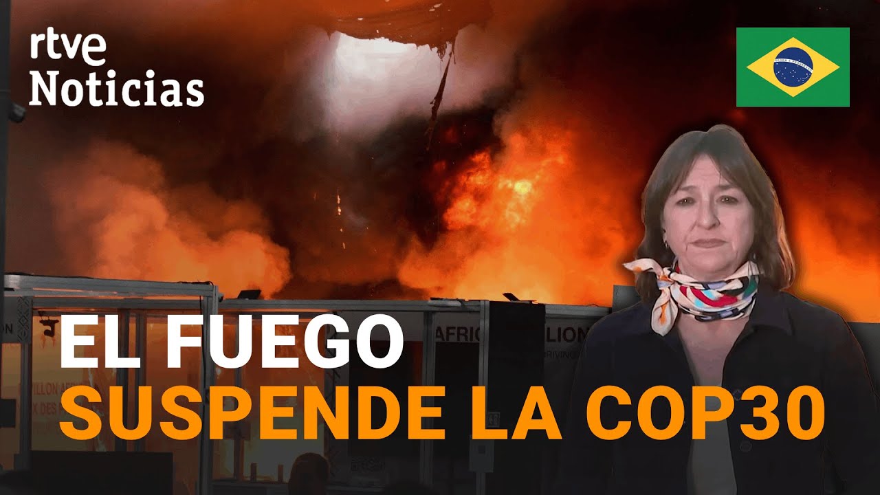 COP30: Un INCENDIO obliga a SUSPENDER y EVACUAR la CUMBRE del CLIMA de Brasil | RTVE