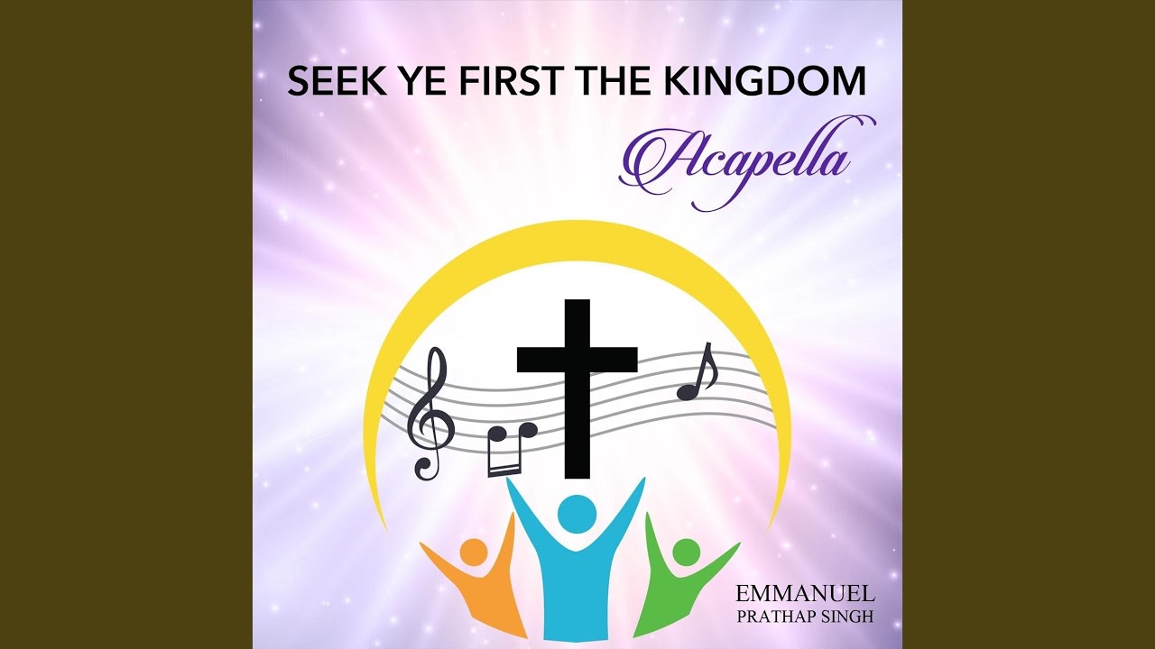 Seek Ye First the Kingdom (Acapella)