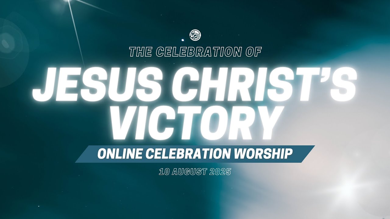 The Celebration of Jesus Christ's Victory // 10 August 2025