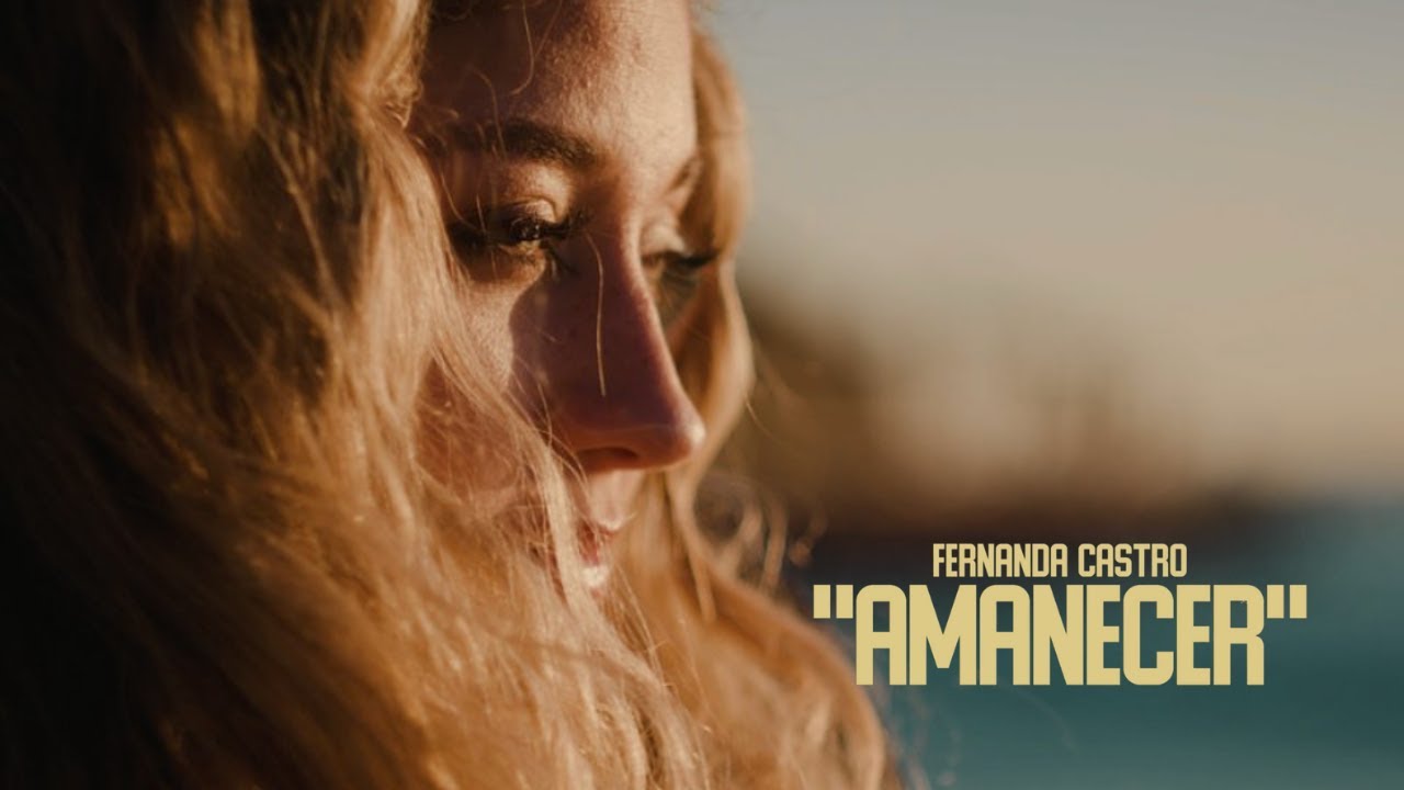 Fernanda Castro - Amanecer (Video Oficial)