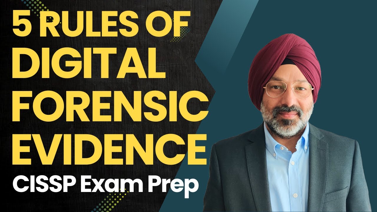 The Five Rules of Digital Forensic Evidence  CISSP Exam Prep for Cybersecurity Professionals