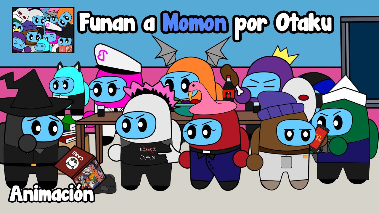 Funan a Momon por Otaku - Among Us Animaci&oacute;n (Momonkun, aXoZer, Reborn, Auron, Perxitaa, Biyin...)