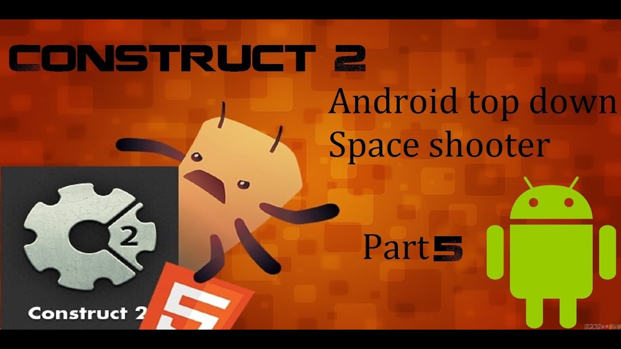 Construct 2 Android Top down shooter Part 5